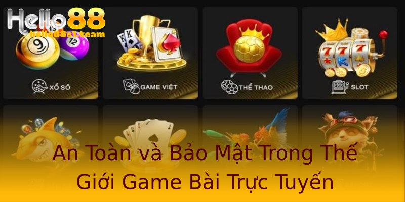 An Toàn và Bảo Mật Trong Thế Giới Game Bài Trực Tuyến An Toàn và Bảo Mật Trong Thế Giới Game Bài Trực Tuyến