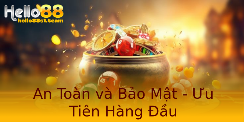 An Toàn và Bảo Mật - Ưu Tiên Hàng Đầu An Toàn và Bảo Mật - Ưu Tiên Hàng Đầu