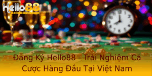 Đăng Ký Hello88 - Trải Nghiệm Cá Cược Hàng Đầu Tại Việt Nam 2 Ang Ky Hello88 Trai Nghiem Ca Cuoc Hang Au Tai Viet Nam