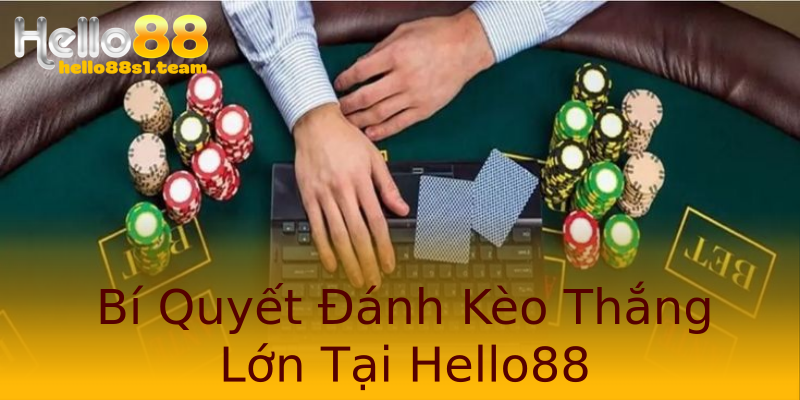 Bí Quyết Đánh Kèo Thắng Lớn Tại Hello88 Bí Quyết Đánh Kèo Thắng Lớn Tại Hello88