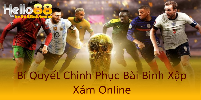Bí Quyết Chinh Phục Bài Binh Xập Xám Online