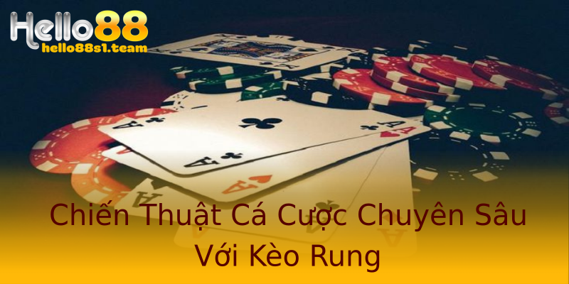 Chiến Thuật Cá Cược Chuyên Sâu Với Kèo Rung Chiến Thuật Cá Cược Chuyên Sâu Với Kèo Rung