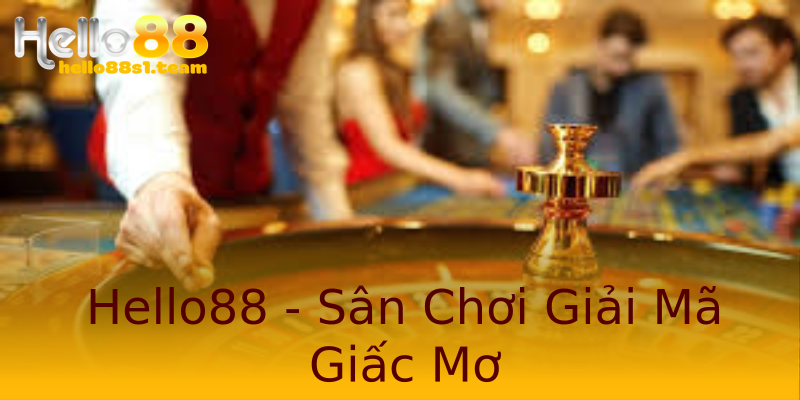 Hello88 - Sân Chơi Giải Mã Giấc Mơ Hello88 - Sân Chơi Giải Mã Giấc Mơ