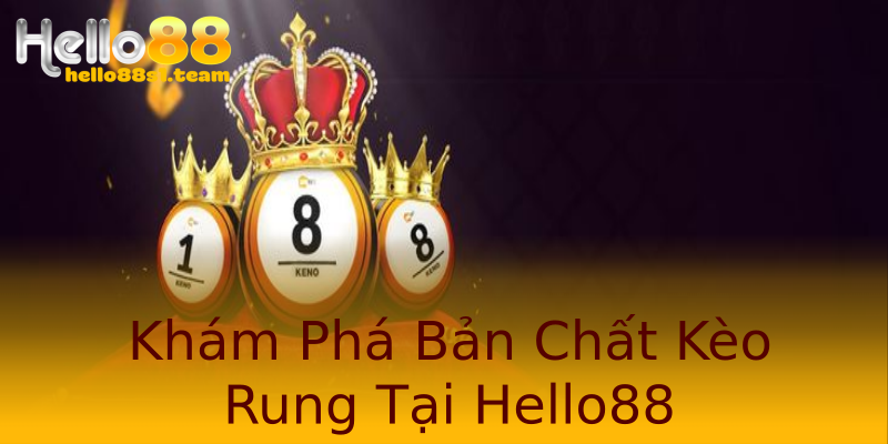 Khám Phá Bản Chất Kèo Rung Tại Hello88 Khám Phá Bản Chất Kèo Rung Tại Hello88