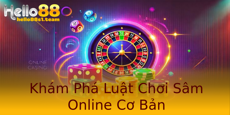 Khám Phá Luật Chơi Sâm Online Cơ Bản Khám Phá Luật Chơi Sâm Online Cơ Bản