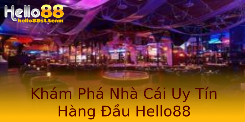 Khám Phá Nhà Cái Uy Tín Hàng Đầu Hello88 Khám Phá Nhà Cái Uy Tín Hàng Đầu Hello88