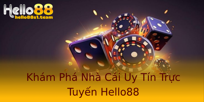 Khám Phá Nhà Cái Uy Tín Trực Tuyến Hello88 Khám Phá Nhà Cái Uy Tín Trực Tuyến Hello88