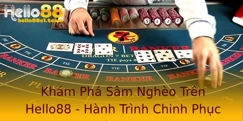 Khám Phá Sâm Nghèo Trên Hello88 - Hành Trình Chinh Phục Đỉnh Cao Khám Phá Sâm Nghèo Trên Hello88 - Hành Trình Chinh Phục Đỉnh Cao