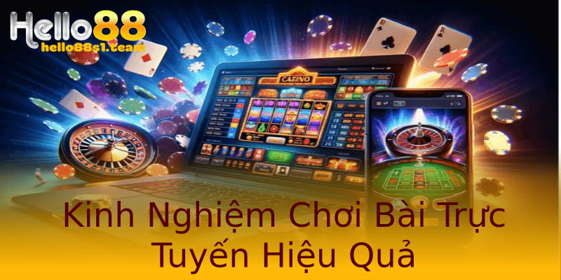 Kinh Nghiệm Chơi Bài Trực Tuyến Hiệu Quả Kinh Nghiệm Chơi Bài Trực Tuyến Hiệu Quả