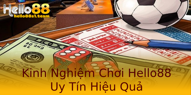 Kinh Nghiệm Chơi Hello88 Uy Tín Hiệu Quả Kinh Nghiệm Chơi Hello88 Uy Tín Hiệu Quả