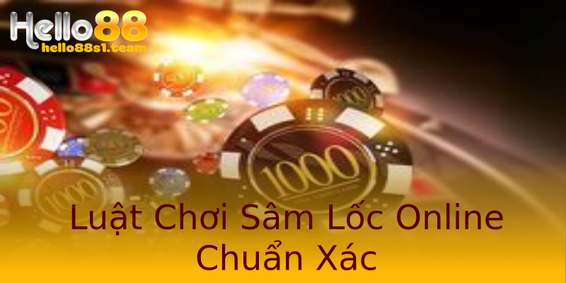 Luật Chơi Sâm Lốc Online Chuẩn Xác Luật Chơi Sâm Lốc Online Chuẩn Xác