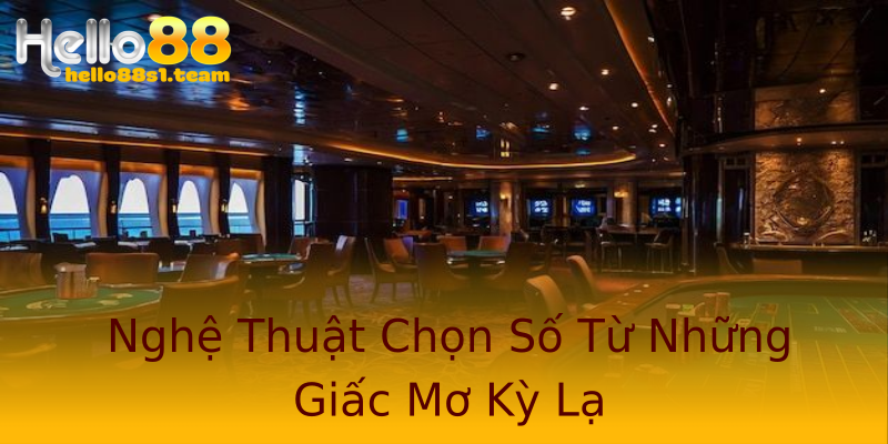 Nghệ Thuật Chọn Số Từ Những Giấc Mơ Kỳ Lạ