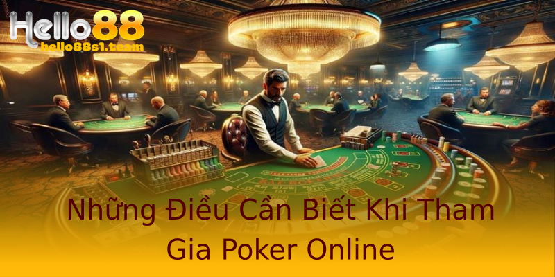 Những Điều Cần Biết Khi Tham Gia Poker Online Những Điều Cần Biết Khi Tham Gia Poker Online