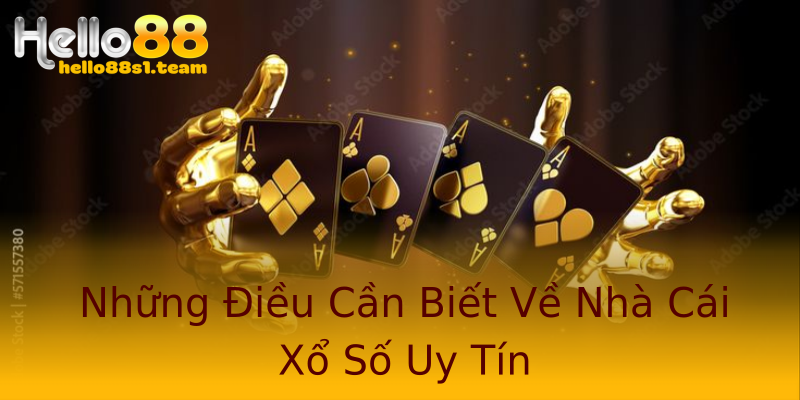 Những Điều Cần Biết Về Nhà Cái Xổ Số Uy Tín Những Điều Cần Biết Về Nhà Cái Xổ Số Uy Tín