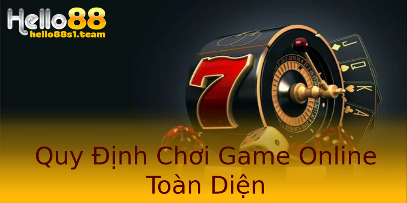 Quy Định Chơi Game Online Toàn Diện Quy Định Chơi Game Online Toàn Diện