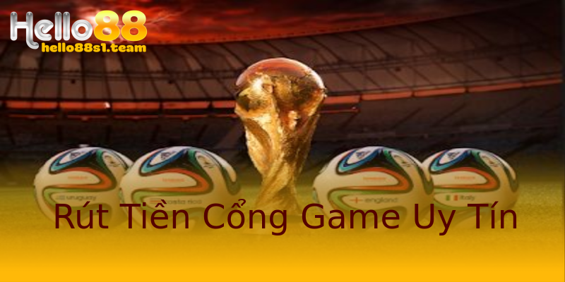 Rút Tiền Cổng Game Uy Tín Rút Tiền Cổng Game Uy Tín