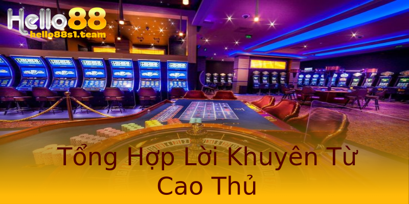 Tổng Hợp Lời Khuyên Từ Cao Thủ