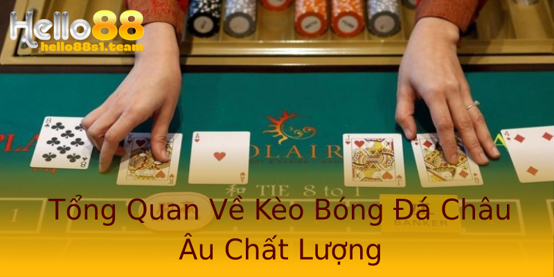 Tổng Quan Về Kèo Bóng Đá Châu Âu Chất Lượng Tổng Quan Về Kèo Bóng Đá Châu Âu Chất Lượng