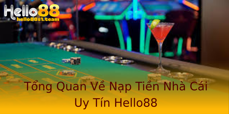 Tổng Quan Về Nạp Tiền Nhà Cái Uy Tín Hello88 Tổng Quan Về Nạp Tiền Nhà Cái Uy Tín Hello88