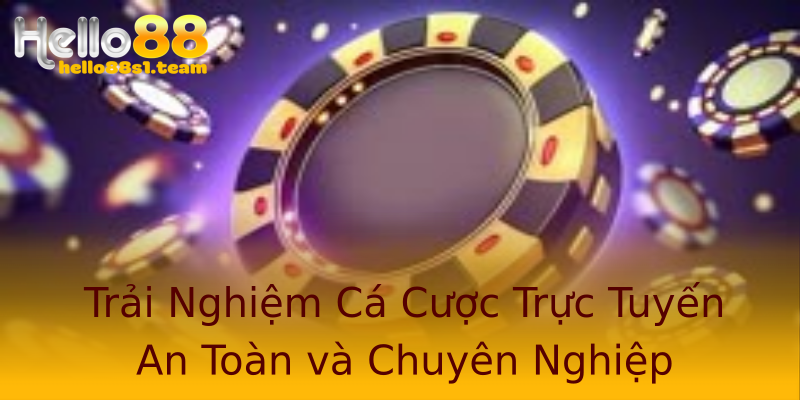 Trải Nghiệm Cá Cược Trực Tuyến An Toàn và Chuyên Nghiệp Trải Nghiệm Cá Cược Trực Tuyến An Toàn và Chuyên Nghiệp